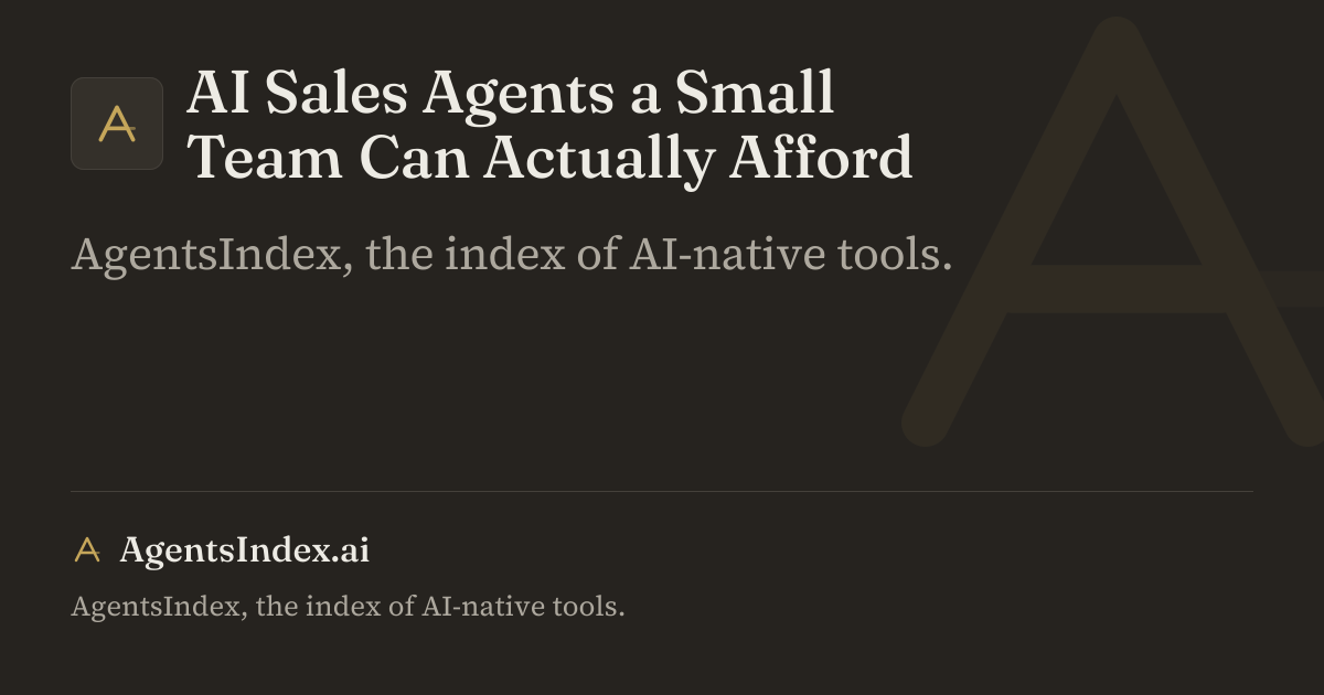 AI Sales Agents a Small Team Can Actually Afford