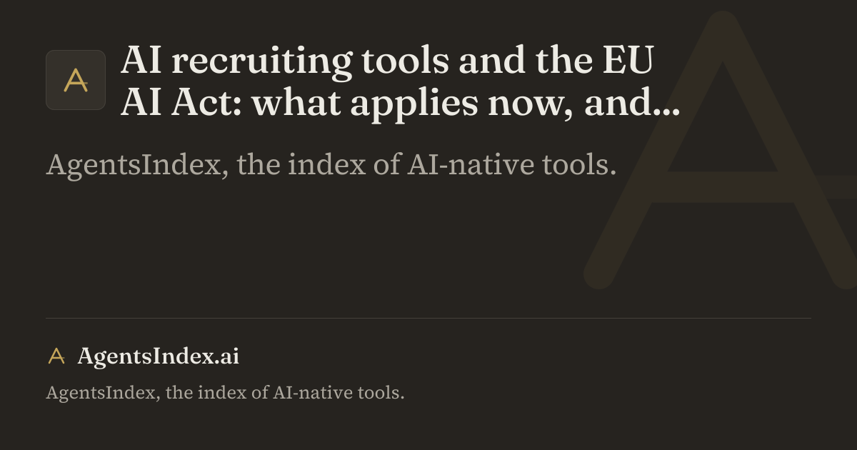 AI recruiting tools and the EU AI Act: what applies now, and what waits until December 2027